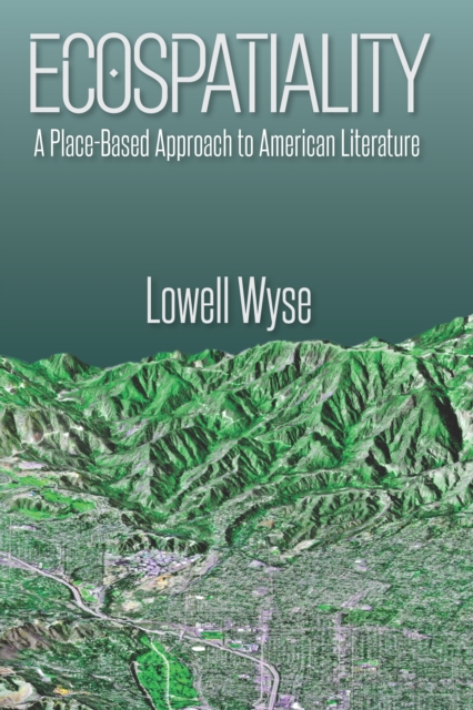 Ecospatiality : A Place-Based Approach to American Literature, EPUB eBook
