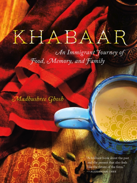Khabaar : An Immigrant Journey of Food, Memory, and Family, EPUB eBook