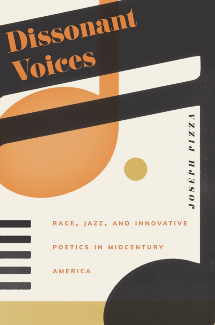 Dissonant Voices : Race, Jazz, and Innovative Poetics in Midcentury America, EPUB eBook