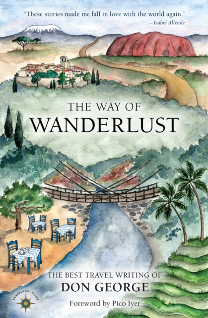 The Way of Wanderlust : The Best Travel Writing of Don George, EPUB eBook
