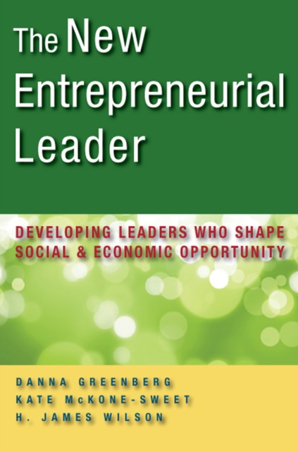 The New Entrepreneurial Leader : Developing Leaders Who Shape Social and Economic Opportunity, EPUB eBook