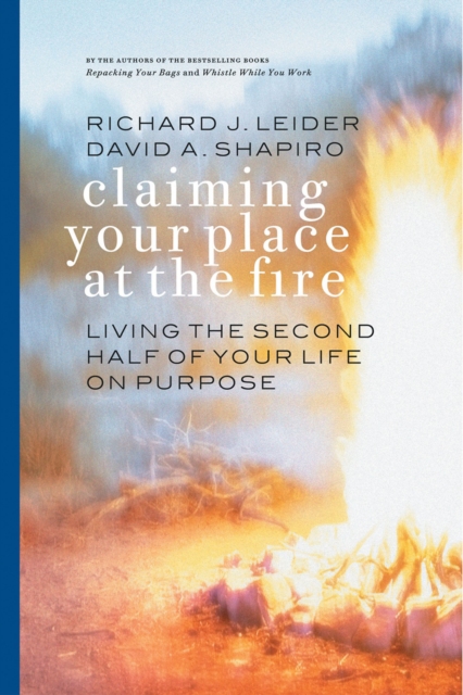 Claiming Your Place at the Fire : Living the Second Half of Your Life on Purpose, EPUB eBook