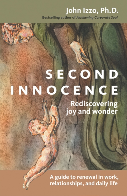 Second Innocence : Rediscovering Joy and Wonder; A Guide to Renewal in Work Relations and Daily Life, EPUB eBook