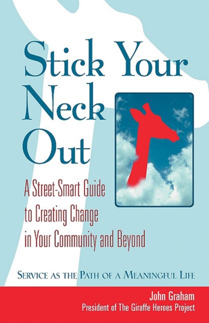 Stick Your Neck Out : A Street-Smart Guide to Creating Change in Your Community and Beyond, EPUB eBook