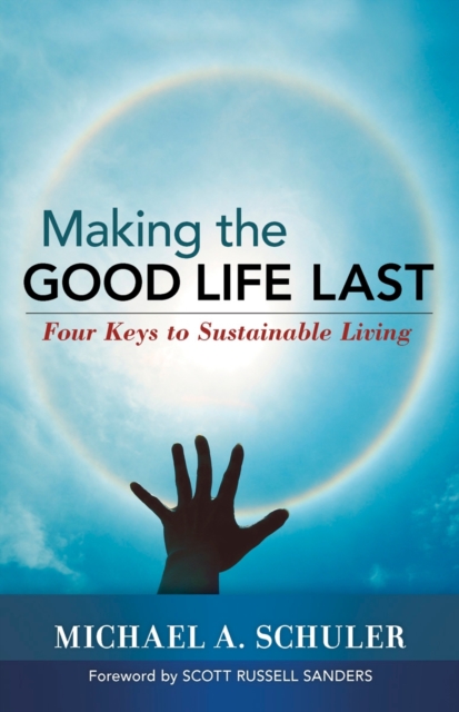 Making the Good Life Last : Four Keys to Sustainable Living, EPUB eBook