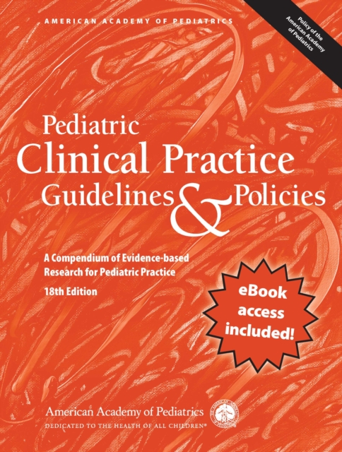 Pediatric Clinical Practice Guidelines & Policies : A Compendium of Evidence-Based Research for Pediatric Practices, PDF eBook