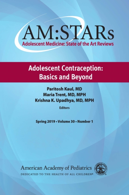AM:STARs Adolescent Contraception: Basics and Beyond : Adolescent Medicine: State of the Art Reviews, PDF eBook