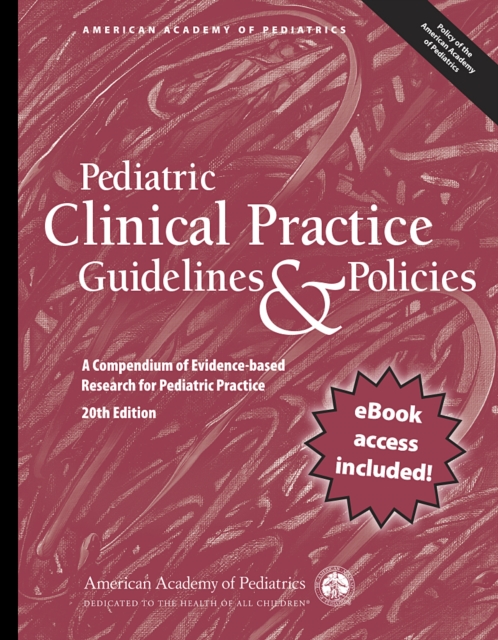 Pediatric Clinical Practice Guidelines & Policies : A Compendium of Evidence-based Research for Pediatric Practice, PDF eBook