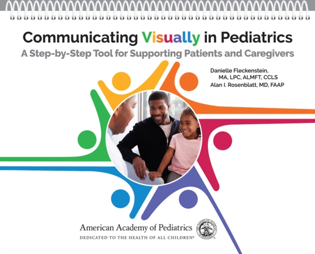 Communicating Visually in Pediatrics : A Step-by-Step Tool for Supporting Patients and Caregivers, Spiral bound Book