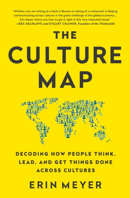 The Culture Map : Decoding How People Think, Lead, and Get Things Done Across Cultures, Paperback / softback Book