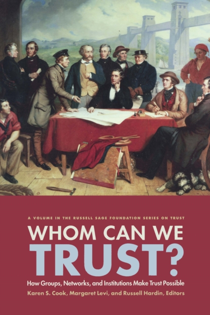 Whom Can We Trust? : How Groups, Networks, and Institutions Make Trust Possible, PDF eBook