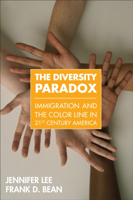The Diversity Paradox : Immigration and the Color Line in Twenty-First Century America, PDF eBook