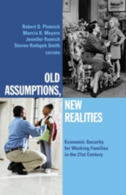 Old Assumptions, New Realities : Ensuring Economic Security for Working Families in the 21st Century, PDF eBook