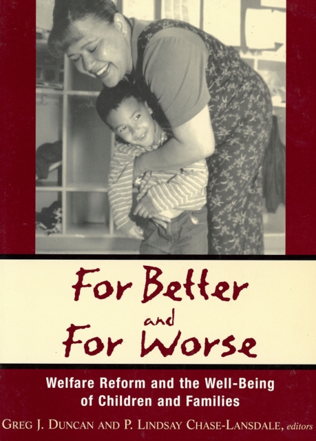 For Better and For Worse : Welfare Reform and the Well-Being of Children and Families, PDF eBook
