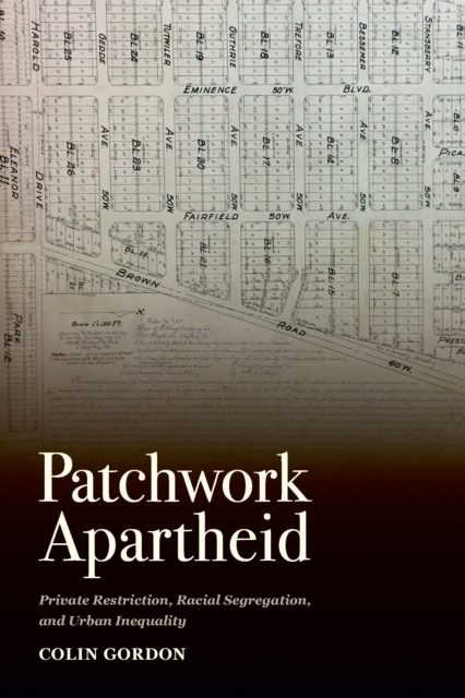 Patchwork Apartheid : Private Restriction, Racial Segregation, and Urban Inequality, PDF eBook
