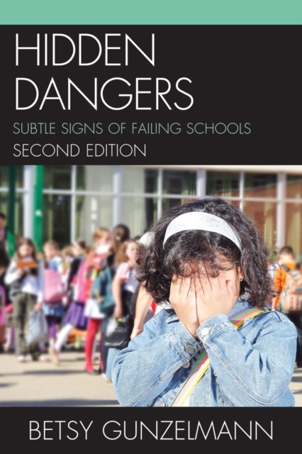 Hidden Dangers : Subtle Signs of Failing Schools, Paperback / softback Book