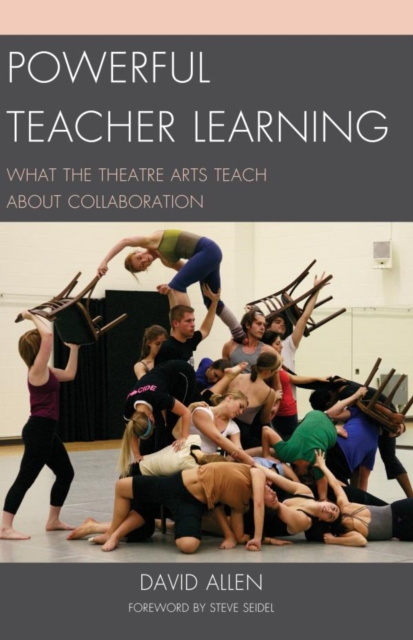 Powerful Teacher Learning : What the Theatre Arts Teach about Collaboration, EPUB eBook