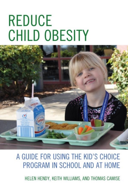 Reduce Child Obesity : A Guide to Using the Kid's Choice Program in School and at Home, EPUB eBook