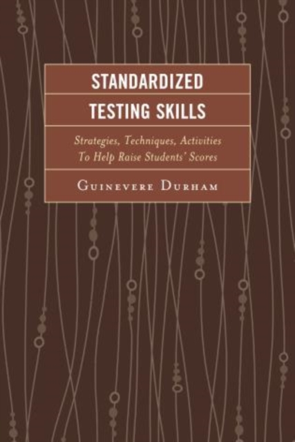 Standardized Testing Skills : Strategies, Techniques, Activities To Help Raise Students’ Scores, Hardback Book