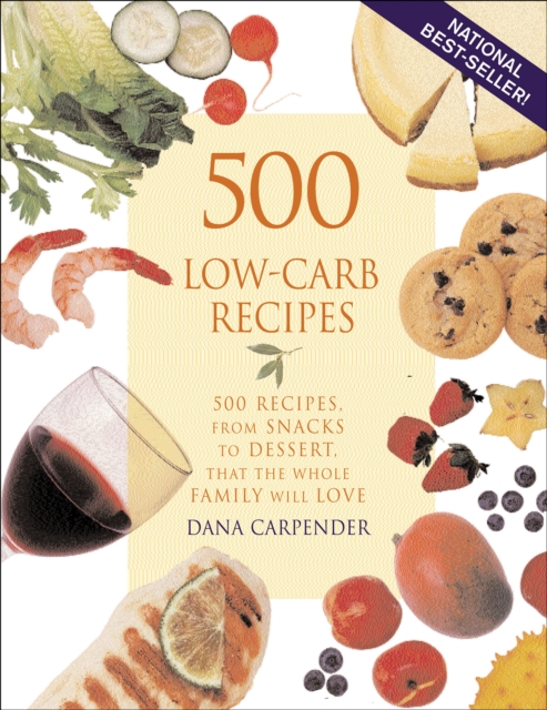 500 Low-Carb Recipes : 500 Recipes, from Snacks to Dessert, That the Whole Family Will Love, EPUB eBook