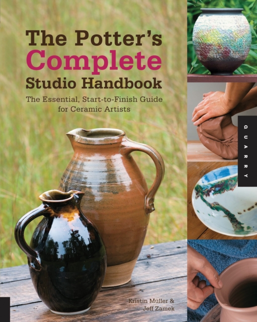 The Potter's Complete Studio Handbook : The Essential, Start-to-Finish Guide for Ceramic Artists, EPUB eBook