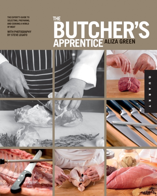 The Butcher's Apprentice : The Expert's Guide to Selecting, Preparing, and Cooking a World of Meat, EPUB eBook