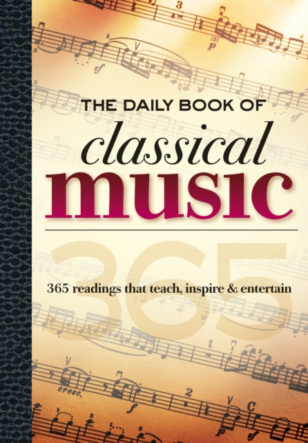 The Daily Book of Classical Music : 365 readings that teach, inspire & entertain, EPUB eBook