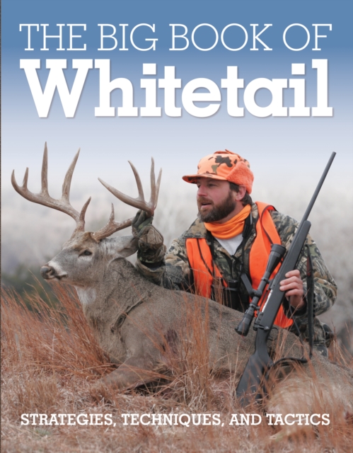 The Big Book of Whitetail : Strategies, Techniques, and Tactics, EPUB eBook