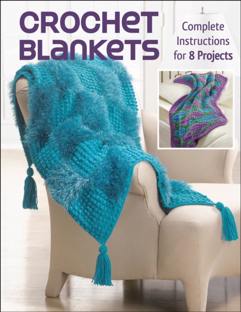 Crochet Blankets : Complete Instructions for 8 Projects, EPUB eBook