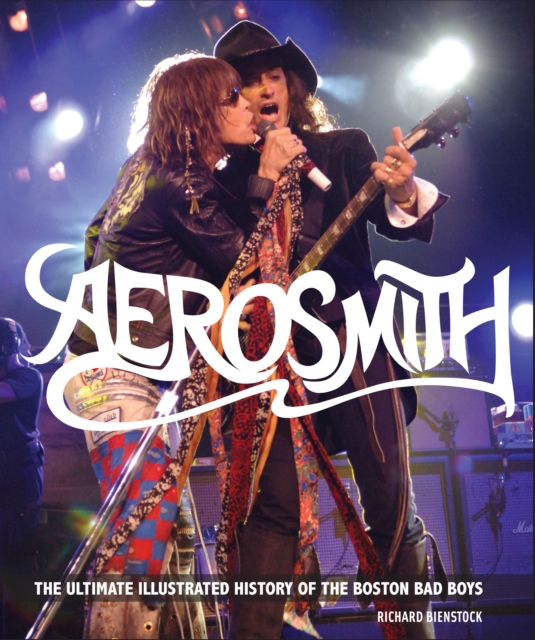 Aerosmith, 50th Anniversary Updated Edition : The Ultimate Illustrated History of the Boston Bad Boys, EPUB eBook