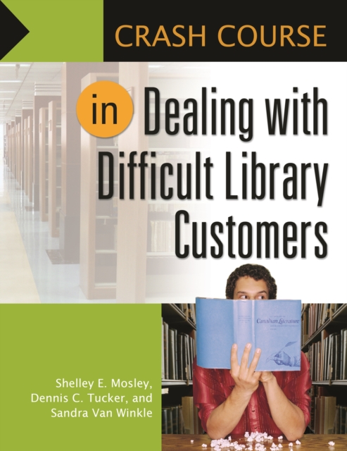 Crash Course in Dealing with Difficult Library Customers, PDF eBook