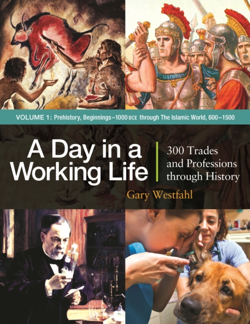 A Day in a Working Life : 300 Trades and Professions through History [3 volumes], EPUB eBook