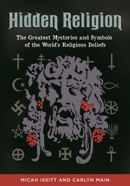 Hidden Religion : The Greatest Mysteries and Symbols of the World's Religious Beliefs, EPUB eBook
