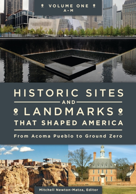 Historic Sites and Landmarks That Shaped America : From Acoma Pueblo to Ground Zero [2 volumes], EPUB eBook