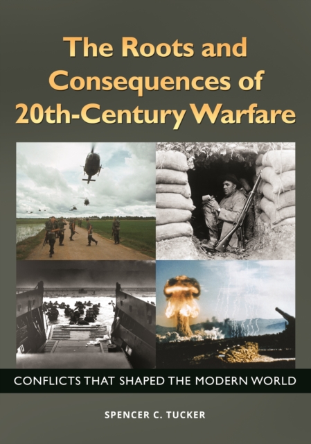 The Roots and Consequences of 20th-Century Warfare : Conflicts That Shaped the Modern World, EPUB eBook