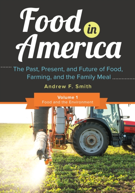 Food in America : The Past, Present, and Future of Food, Farming, and the Family Meal [3 volumes], EPUB eBook