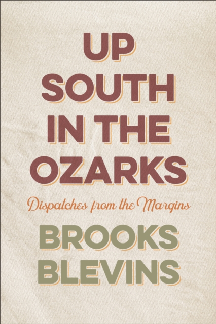 Up South in the Ozarks : Dispatches from the Margins, EPUB eBook