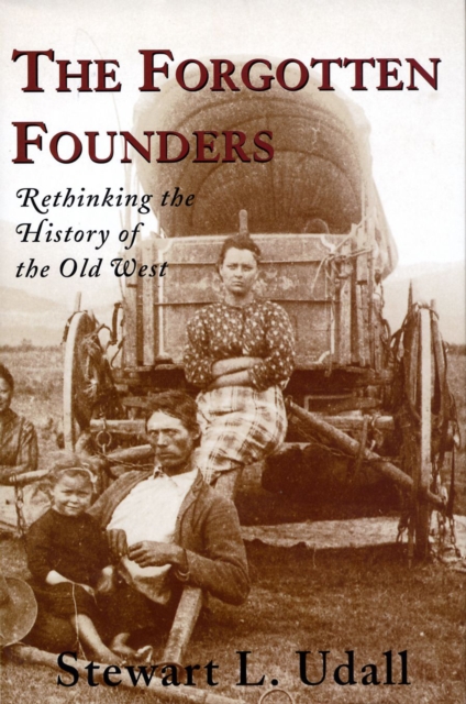The Forgotten Founders : Rethinking The History Of The Old West, EPUB eBook
