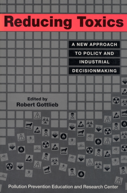 Reducing Toxics : A New Approach To Policy And Industrial Decisionmaking, EPUB eBook