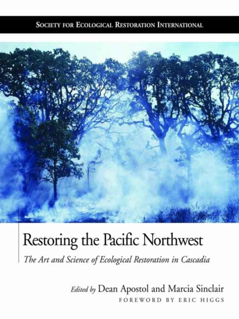 Restoring the Pacific Northwest : The Art and Science of Ecological Restoration in Cascadia, EPUB eBook