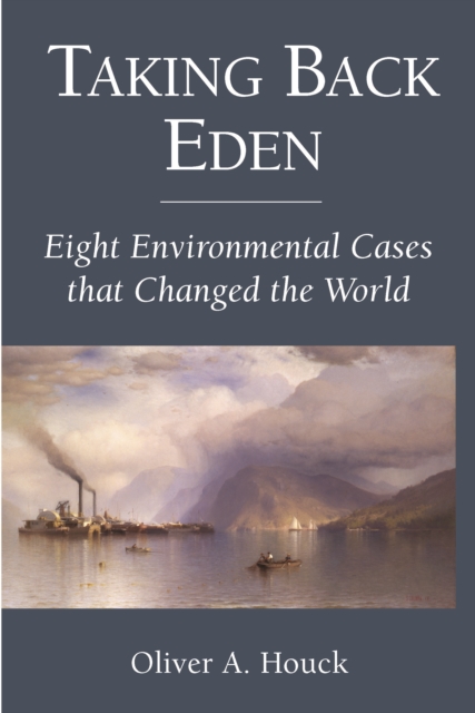 Taking Back Eden : Eight Environmental Cases that Changed the World, EPUB eBook