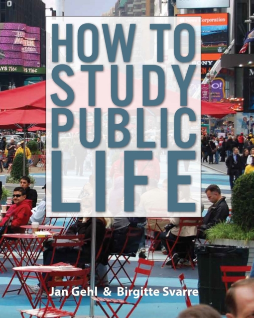 How to Study Public Life : Methods in Urban Design, Hardback Book