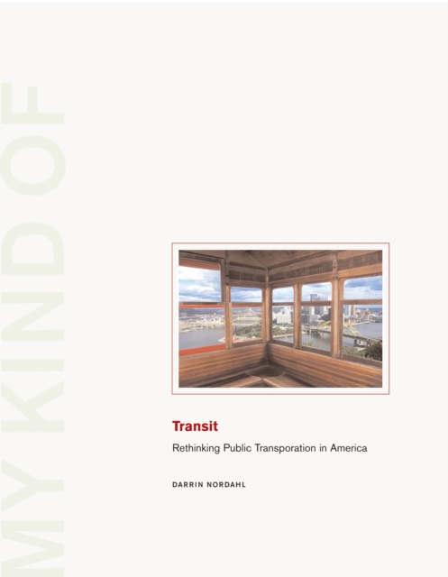 My Kind of Transit : Rethinking Public Transportation, EPUB eBook