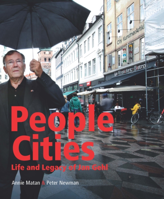 People Cities : The Life and Legacy of Jan Gehl, Hardback Book