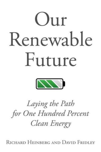Our Renewable Future : Laying the Path for 100% Clean Energy, Paperback / softback Book
