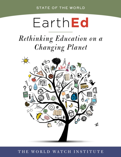 EarthEd (State of the World) : Rethinking Education on a Changing Planet, EPUB eBook