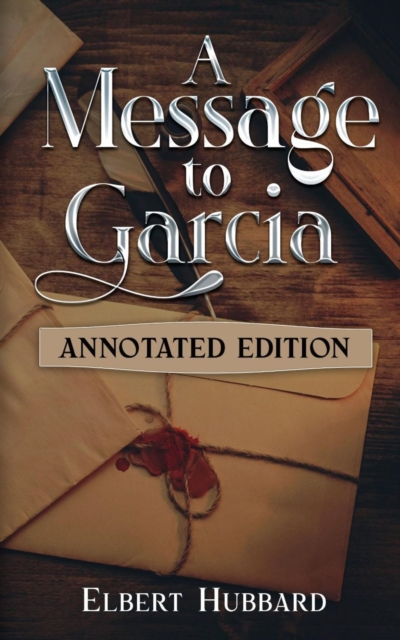 A Message to Garcia : Annotated Edition, EPUB eBook