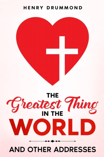 The Greatest Thing in the World : And Other Addresses, EPUB eBook