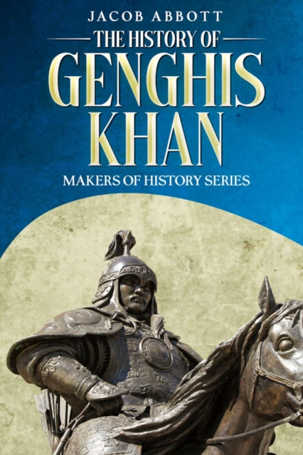 The History of Genghis Khan : Makers of History Series, EPUB eBook