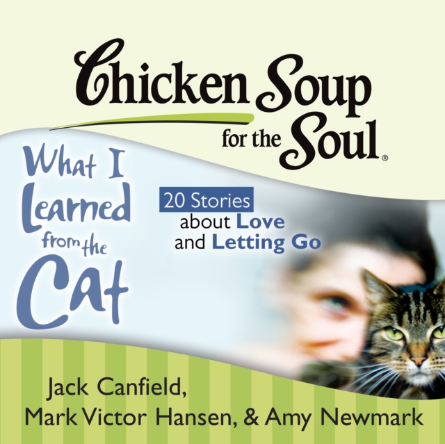 Chicken Soup for the Soul: What I Learned from the Cat - 20 Stories about Love and Letting Go, eAudiobook MP3 eaudioBook